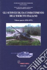 Gli autoveicoli da combattimento dell'esercito italiano. Vol. 4: 1956-1975 libro