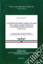 Il pensiero militare e navale italiano. Vol. 3: Dalla Rivoluzione francese alla prima guerra mondiale (1789-1915). Gli aspetti interforze, la guerra marittima e i problemi della Marina libro