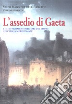 L'assedio di Gaeta. e gli avvenimenti militari del 1860-61 nell'Italia meridionale libro