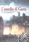 L'assedio di Gaeta. e gli avvenimenti militari del 1860-61 nell'Italia meridionale libro