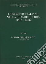 L'esercito italiano nella grande guerra (1915-1918). Relazione ufficiale. Vol. 1: Le forze belligeranti (Narrazione) libro