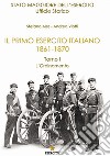 Il primo Esercito Italiano 1861-1870. Vol. 1: L' ordinamento libro