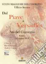 Dal Piave a Versailles. Atti del Convegno (Padova, 4-6 giugno 2018)