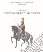 L'ultimo Esercito Pontificio libro