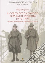 Il Corpo cecoslovacco in Italia e Slovacchia (1918-1919). Le fonti archivistiche dell'Ufficio Storico libro