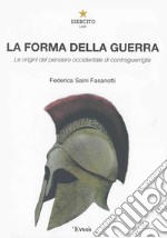 La forma della guerra. Le origini del pensiero occidentale di controguerriglia libro