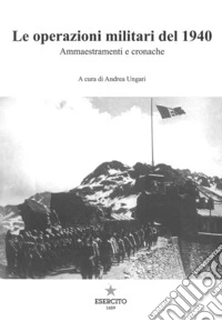 Le operazioni militari del 1940. Ammaestramenti e cronache libro