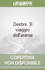 Destini. Il viaggio dell'anima