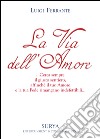 La via dell'amore libro di Ferrante Luigi