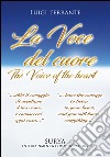 La voce del cuore-Voice of the heart. Ediz. bilingue libro