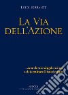 La via dell'azione libro