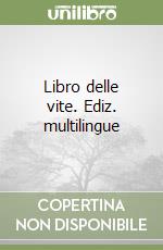 Libro delle vite. Ediz. multilingue