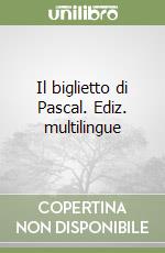 Il biglietto di Pascal. Ediz. multilingue libro