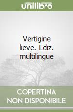 Vertigine lieve. Ediz. multilingue