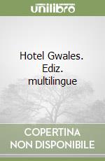 Hotel Gwales. Ediz. multilingue