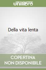 Della vita lenta libro