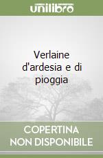 Verlaine d'ardesia e di pioggia libro