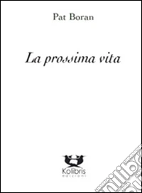 La prossima vita libro