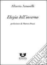 Elegia dell'inverno-Bestiario dell'estate libro