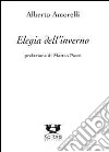 Elegia dell'inverno-Bestiario dell'estate libro