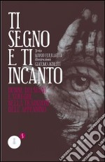 Ti segno e ti incanto libro