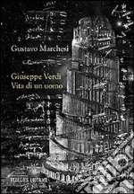 Giuseppe Verdi. Vita di un uomo libro