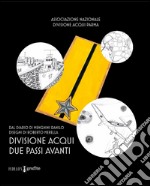 Divisione acqui, due passi avanti. Dal diario di Menghini Danilo libro