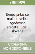 Benecija-ko se mala in velika zgodovina srecata. Ediz. slovena libro