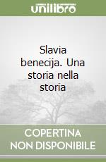 Slavia benecija. Una storia nella storia libro