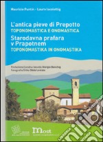 L'antica pieve di Prepotto. Toponomastica e onomastica-Starodavna prafara v Prapotnem. Toponomastika in onomastika libro