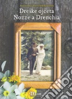 Dreske ojceta-Nozze a Drenchia. Ediz. illustrata libro