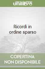 Ricordi in ordine sparso libro