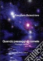 Quando passaggi di comete. Florilegio lirico libro