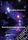 Quando passaggi di comete. Florilegio lirico libro