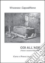 Odi all'ade. Poesie macabre 1909-1919 libro