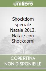 Shockdom speciale Natale 2013. Natale con Shockdom! libro