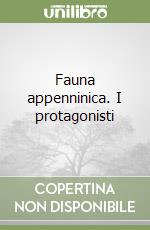 Fauna appenninica. I protagonisti libro