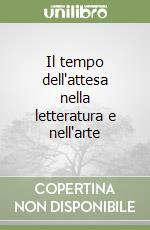 Il tempo dell'attesa nella letteratura e nell'arte libro