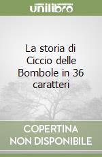 La storia di Ciccio delle Bombole in 36 caratteri libro