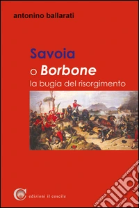 Savoia o Borbone. La bugia del Risorgimento
