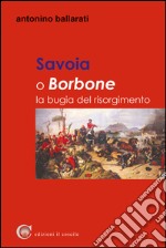 Savoia o Borbone. La bugia del Risorgimento