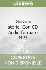 Giovani storie. Con CD Audio formato MP3 libro