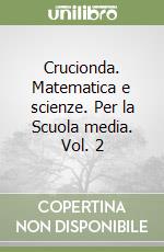 Crucionda. Matematica e scienze. Per la Scuola media. Vol. 2 libro