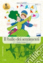 Ballo dei sentimenti. Fiabe italiane; fiabe europee. Con espansione online (Il) libro