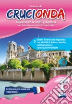 Crucionda. Enigmistica di lingua francese. Giochi di revisione linguistica con attività di lettura, ascolto, comprensione e ripasso grammaticale. Per la Scuola media. Ediz. per la scuola. Con Audio. Vol. 1 libro