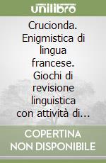 Crucionda. Enigmistica di lingua francese. Giochi di revisione linguistica con attività di lettura, ascolto, comprensione e ripasso grammaticale. Per la Scuola media. Con Audio libro