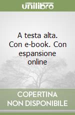 A testa alta. Con e-book. Con espansione online libro