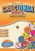 Crucionda math. Enigmistica in matematica. Per la Scuola media. Con espansione online. Vol. 2