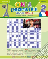 Onda enigmistica. Magazine Fran�ais Per la Scuola media. Con espansione online. Vol. 2
