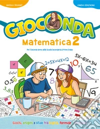 Gioconda. Matematica. Per la Scuola media. Vol. 2 libro